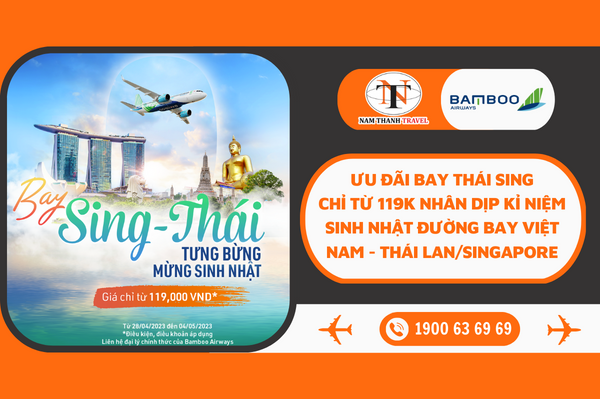 Ưu đãi bay Thái Sing chỉ từ 119k nhân dịp kỉ niệm sinh nhật đường bay Việt Nam - Thái Lan/Singapore